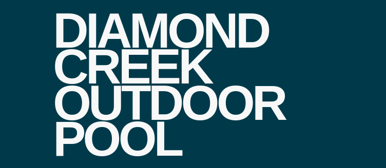 White text on a dark blue background reading “Diamond Creek Outdoor Pool.”